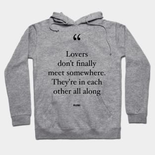 Lovers Don't Finally Meet Somewhere. They're In Each Other All Along Hoodie